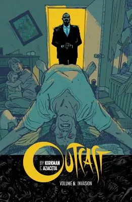 Outcast by Kirkman & Azaceta 6. kötet: Invasion - Outcast by Kirkman & Azaceta Volume 6: Invasion