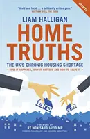 Home Truths - Az Egyesült Királyság krónikus lakáshiánya - hogyan alakult ki, miért fontos és hogyan lehet megoldani - Home Truths - The UK's chronic housing shortage - how it happened, why it matters and the way to solve it