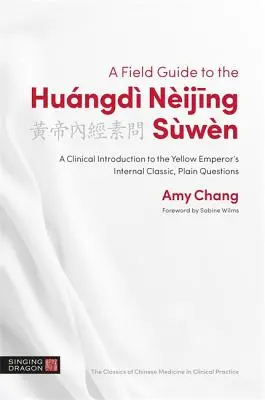 A Hungd Nijing Swn: Klinikai bevezetés a Sárga Császár belső klasszikusához, Egyszerű kérdések - A Field Guide to the Hungd Nijing Swn: A Clinical Introduction to the Yellow Emperor's Internal Classic, Plain Questions