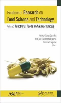 Az élelmiszertudomány és -technológia kutatásának kézikönyve: Volume 3: Functional Foods and Nutraceuticals (3. kötet: Funkcionális élelmiszerek és tápanyagok) - Handbook of Research on Food Science and Technology: Volume 3: Functional Foods and Nutraceuticals