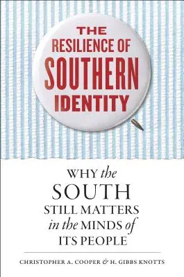 A déli identitás rugalmassága: Miért számít még mindig Dél az emberek tudatában? - The Resilience of Southern Identity: Why the South Still Matters in the Minds of Its People