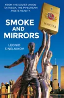 Füst és tükrök: A Szovjetuniótól Oroszországig, a pipás álom találkozik a valósággal - Smoke and Mirrors: From the Soviet Union to Russia, the Pipedream Meets Reality