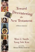 Az Újszövetség dekoncentrálása felé - Toward Decentering the New Testament