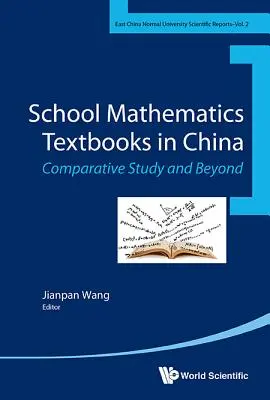 Iskolai matematika tankönyvek Kínában: Összehasonlító tanulmányok és azon túl - School Mathematics Textbooks in China: Comparative Studies and Beyond