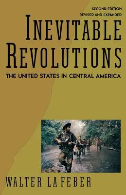 Elkerülhetetlen forradalmak: Az Egyesült Államok Közép-Amerikában - Inevitable Revolutions: The United States in Central America