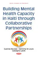 A mentális egészségügyi kapacitás építése Haitin együttműködési partnerségek révén - Building Mental Health Capacity in Haiti Through Collaborative Partnerships