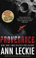 Provenance - Egy új regény a Hugo-, Nebula- és Arthur C. Clarke-díjas ANCILLARY JUSTICE világában játszódik. - Provenance - A new novel set in the world of the Hugo, Nebula and Arthur C. Clarke Award-Winning ANCILLARY JUSTICE