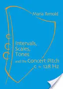 Intervallumok, skálák, hangok: És a hangversenyhang C = 128 Hz - Intervals, Scales, Tones: And the Concert Pitch C = 128 Hz