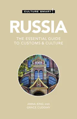 Oroszország - Culture Smart!, 112: The Essential Guide to Customs & Culture (A vámok és a kultúra alapvető útmutatója) - Russia - Culture Smart!, 112: The Essential Guide to Customs & Culture