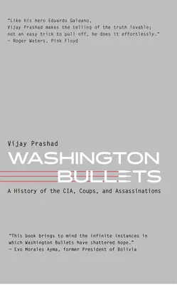 Washington Bullets: A Cia, puccsok és merényletek története - Washington Bullets: A History of the Cia, Coups, and Assassinations