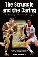 Küzdelem és merészség - A francia rögbi liga újjáalakulása - Struggle and the Daring - The remaking of French rugby league