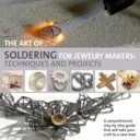 A forrasztás művészete ékszerkészítőknek - technikák és projektek - Art of Soldering for Jewellery Makers - Techniques and Projects