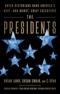 Az elnökök: Neves történészek rangsorolják Amerika legjobb - és legrosszabb - főnökeit - The Presidents: Noted Historians Rank America's Best--And Worst--Chief Executives