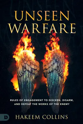 Láthatatlan hadviselés: Harci szabályok az ellenség műveinek felismeréséhez, lefegyverzéséhez és legyőzéséhez - Unseen Warfare: Rules of Engagement to Discern, Disarm, and Defeat the Works of the Enemy