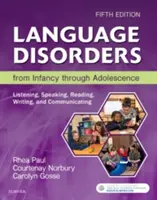 Nyelvi zavarok a csecsemőkortól a serdülőkorig: Hallgatás, beszéd, olvasás, írás és kommunikáció - Language Disorders from Infancy Through Adolescence: Listening, Speaking, Reading, Writing, and Communicating