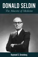 Donald Seldin: Az orvostudomány mestere - Donald Seldin: The Maestro of Medicine