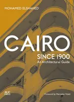 Kairó 1900 óta: An Architectural Guide - Cairo Since 1900: An Architectural Guide