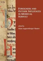 Idegenek és külső hatások a középkori Norvégiában - Foreigners and Outside Influences in Medieval Norway