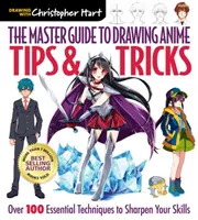 Az anime rajzolás mesteri útmutatója: Tippek és trükkök, 3: Több mint 100 alapvető technika a készségeid csiszolásához - The Master Guide to Drawing Anime: Tips & Tricks, 3: Over 100 Essential Techniques to Sharpen Your Skills