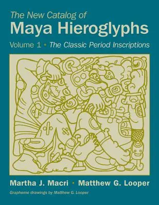 A maja hieroglifák új katalógusa, 1. kötet: A klasszikus feliratok - The New Catalog of Maya Hieroglyphs, Volume 1: The Classic Inscriptions