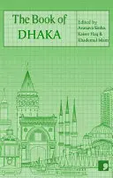 A dhakai könyv: A City in Short Fiction - The Book of Dhaka: A City in Short Fiction