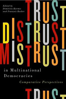 Trust, Distrust, and Mistrust in Multinational Democracies, 4: Comparative Perspectives (Bizalom, bizalmatlanság és bizalmatlanság a multinacionális demokráciákban, 4: Összehasonlító perspektívák) - Trust, Distrust, and Mistrust in Multinational Democracies, 4: Comparative Perspectives