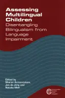 A többnyelvű gyermekek felmérése A kétnyelvűség és a nyelvi zavarok elkülönítése - Assessing Multilingual Children Disentangling Bilingualism from Language Impairment