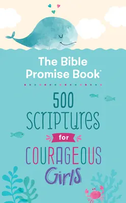 A bibliai ígéretek könyve: 500 szentírás bátor lányoknak - The Bible Promise Book: 500 Scriptures for Courageous Girls