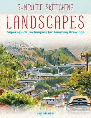 5 perces vázlatkészítés - Tájképek: Szupergyors technikák a csodálatos rajzokért - 5-Minute Sketching -- Landscapes: Super-Quick Techniques for Amazing Drawings