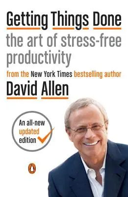 Elintézni a dolgokat: A stresszmentes termelékenység művészete - Getting Things Done: The Art of Stress-Free Productivity