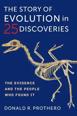 Az evolúció története 25 felfedezésben: A bizonyítékok és az emberek, akik megtalálták őket - The Story of Evolution in 25 Discoveries: The Evidence and the People Who Found It