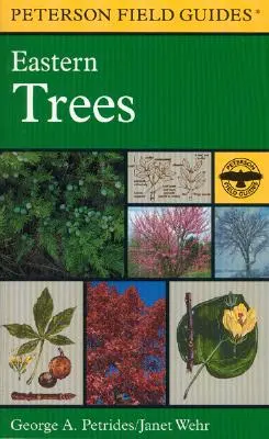 A Peterson Field Guide to Eastern Trees: Eastern United States and Canada, including the Midwest - A Peterson Field Guide to Eastern Trees: Eastern United States and Canada, Including the Midwest