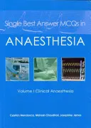 Egyetlen legjobb válasz McQs in Anaesthesia: Volume I Clinical Anaesthesia - Single Best Answer McQs in Anaesthesia: Volume I Clinical Anaesthesia