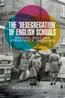 Az angol iskolák „deszegregációja”: Buszozás, faj és városi tér, 1960-80-as évek - The 'desegregation' of English schools: Bussing, race and urban space, 1960s-80s