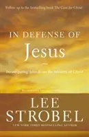 Jézus védelmében: A Krisztus személyazonosságát ért támadások kivizsgálása - In Defense of Jesus: Investigating Attacks on the Identity of Christ