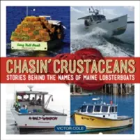 Chasin' Crustaceans: Történetek a maine-i homárhajók nevei mögött - Chasin' Crustaceans: Stories Behind the Names of Maine Lobsterboats