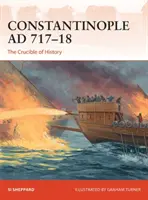 Konstantinápoly Kr. u. 717-18: A történelem olvasztótégelye - Constantinople AD 717-18: The Crucible of History