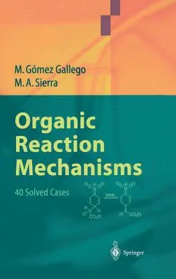 Szerves reakciómechanizmusok: 40 megoldott eset - Organic Reaction Mechanisms: 40 Solved Cases