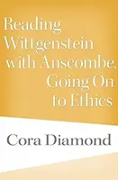 Wittgenstein olvasása Anscombbal, tovább az etikára - Reading Wittgenstein with Anscombe, Going on to Ethics