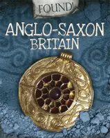 Megtalálva! Angolszász Britannia - Found!: Anglo-Saxon Britain