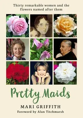 Pretty Maids: Harminc figyelemre méltó nő és a róluk elnevezett virágok - Pretty Maids: Thirty Remarkable Women and the Flowers Named After Them