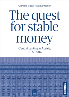 A stabil pénz keresése: Central Banking in Austria, 1816-2016 - The Quest for Stable Money: Central Banking in Austria, 1816-2016