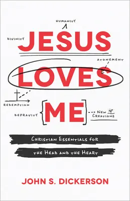 Jézus szeret engem: Keresztény alapvetések fejnek és szívnek - Jesus Loves Me: Christian Essentials for the Head and the Heart