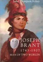 Joseph Brant, 1743-1807: A két világ embere - Joseph Brant, 1743-1807: Man of Two Worlds