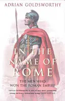 Róma nevében - A férfiak, akik megnyerték a Római Birodalmat - In the Name of Rome - The Men Who Won the Roman Empire