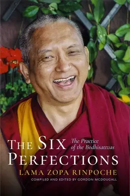 A hat tökéletesség: A bodhiszattvák gyakorlata - The Six Perfections: The Practice of the Bodhisattvas