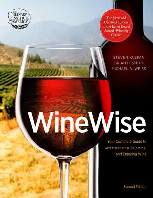 Wine Wise: A teljes útmutató a borok megértéséhez, kiválasztásához és élvezetéhez - Wine Wise: Your Complete Guide to Understanding, Selecting, and Enjoying Wine