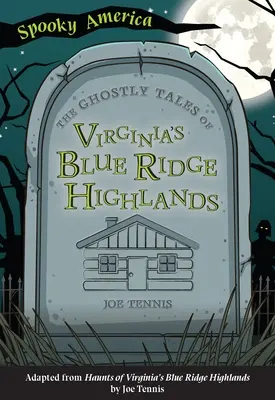 A Virginia's Blue Ridge Highlands kísérteties történetei - The Ghostly Tales of Virginia's Blue Ridge Highlands