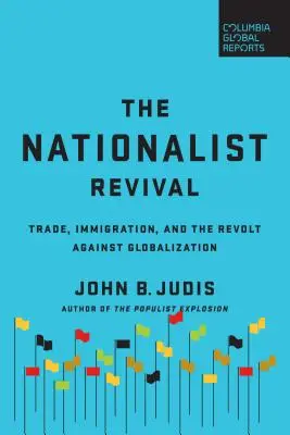 A nacionalista megújulás: kereskedelem, bevándorlás és a globalizáció elleni lázadás - The Nationalist Revival: Trade, Immigration, and the Revolt Against Globalization