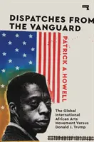 Küldemények az előőrsből: Donald J. Trump ellen a globális nemzetközi afrikai művészeti mozgalom - Dispatches from the Vanguard: The Global International African Arts Movement Versus Donald J. Trump